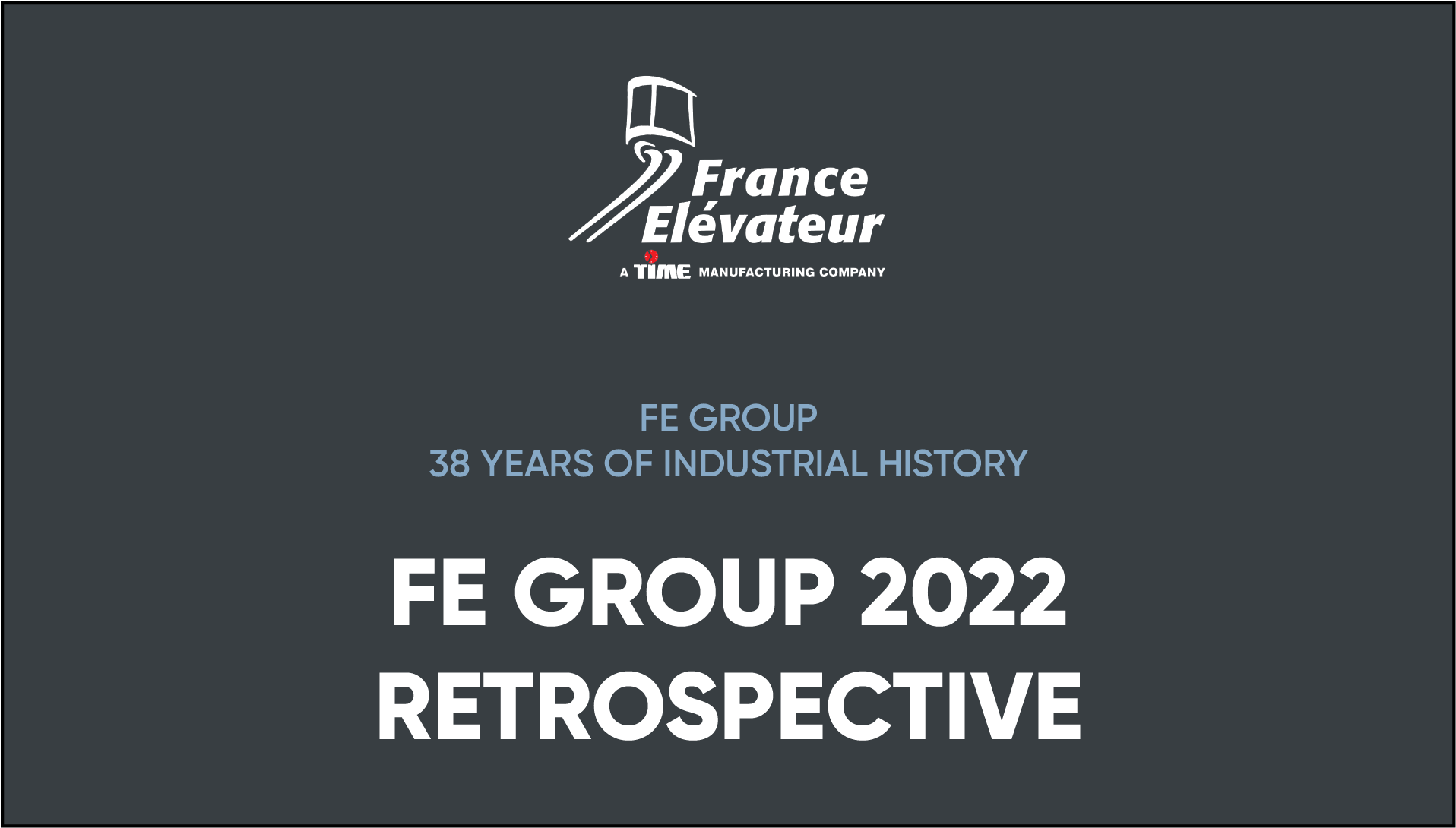 FE Group 2022 retrospective - France Elévateur